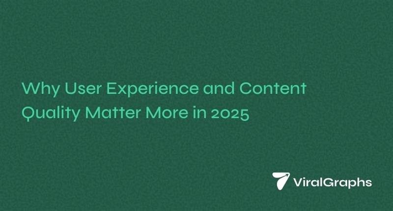 Why User Experience and Content Quality Matter More in 2025
